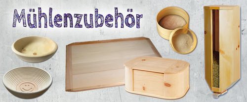 Getreidemühlen Zubehör: Getreidespeicher, Backbretter, Holzschalen, Gärkörbchen usw.